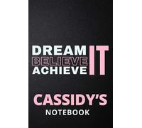 Dream It Believe It Achieve It Cassidy's Notebook: Personalised Motivational Journal Notebook for Girls Named Cassidy. (Custom Name Journal, Blank ... 110 Pages Pink Theme Cover(Cassidy Noteboo
