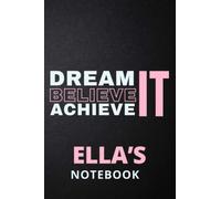Dream It Believe It Achieve It Ella's Notebook: Personalised Motivational Journal Notebook for Girls Named Ella. (Custom Name Journal, Blank Journal, ... 6x9 110 Pages Pink Theme Cover(Ella Notebook)