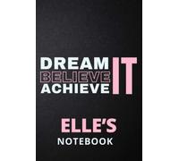 Dream It Believe It Achieve It Elle's Notebook: Personalised Motivational Journal Notebook for Girls Named Elle. (Custom Name Journal, Blank Journal, ... 6x9 110 Pages Pink Theme Cover(Elle Notebook)