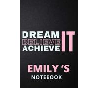 Dream It Believe It Achieve It Emily 's Notebook: Personalised Motivational Journal Notebook for Girls Named Emily . (Custom Name Journal, Blank ... 110 Pages Pink Theme Cover(Emily Notebook)