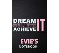 Dream It Believe It Achieve It Evie's Notebook: Personalised Motivational Journal Notebook for Girls Named Evie. (Custom Name Journal, Blank Journal, ... 6x9 110 Pages Pink Theme Cover(Evie Notebook)