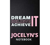 Dream It Believe It Achieve It Jocelyn's Notebook: Personalised Motivational Journal Notebook for Girls Named Jocelyn. (Custom Name Journal, Blank ... 110 Pages Pink Theme Cover(Jocelyn Noteboo