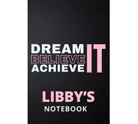 Dream It Believe It Achieve It Libby's Notebook: Personalised Motivational Journal Notebook for Girls Named Libby. (Custom Name Journal, Blank ... 110 Pages Pink Theme Cover(Libby Notebook)