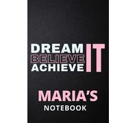 Dream It Believe It Achieve It Maria's Notebook: Personalised Motivational Journal Notebook for Girls Named Maria. (Custom Name Journal, Blank ... 110 Pages Pink Theme Cover(Maria Notebook)