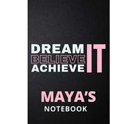 Dream It Believe It Achieve It Maya's Notebook: Personalised Motivational Journal Notebook for Girls Named Maya. (Custom Name Journal, Blank Journal, ... 6x9 110 Pages Pink Theme Cover(Maya Notebook)