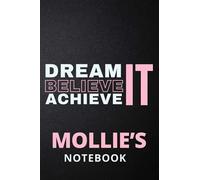 Dream It Believe It Achieve It Mollie's Notebook: Personalised Motivational Journal Notebook for Girls Named Mollie. (Custom Name Journal, Blank ... 110 Pages Pink Theme Cover(Mollie Notebook)