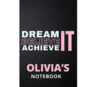 Dream It Believe It Achieve It Olivia's Notebook: Personalised Motivational Journal Notebook for Girls Named Olivia. (Custom Name Journal, Blank ... 110 Pages Pink Theme Cover(Olivia Notebook)