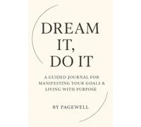 Dream It, Do It: A Guided Journal for Turning Your Goals into Reality