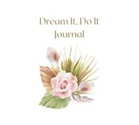 Dream It, Do It Journal | Gratitude | Manifestation | Affirmation | Inspired Action | Brain Dump: If you can dream it, you can do it!