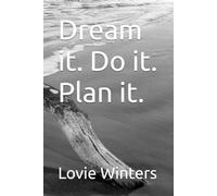 Dream it. Do it. Plan it.