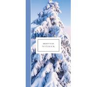 Dream It To Life: Winter Dreams Notebook: Snowy Pine Tree Notebook for Writing, Reflection, Creativity & Fresh Starts