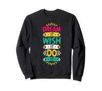 Dream It Wish It Do It | Colorful Motivational Sweatshirt