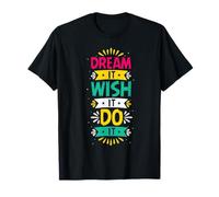 Dream It Wish It Do It | Colorful Motivational T-Shirt