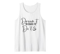 Dream It Wish It Do It Motivational Quote Tank Top