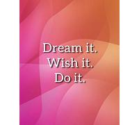 DREAM IT WISH IT DO IT Notebook: Lined Journal - 150 Pages - 8x10 inch (ABSTRACT WAVE INSPO JOURNALS)