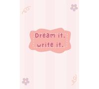 Dream it. write it.