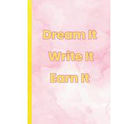 Dream It Write It Earn It: | Trendy Entrepreneur Notebook | Cute Journal for Women, Wealth Building, and Big Dream Planning