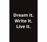 Dream it. Write it. Live it. Note book: inspirational lined notebook, diary, journal and more | 6x9 inches, 150 pages, Black | motivational goal setting gift
