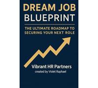 Dream Job BluePrint: The Ultimate Roadmap to Securing Your Next Role