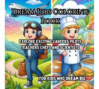 Dream Jobs Coloring Book: Explore Exciting Careers with Fun Illustrations of Pilots, Teachers, Chefs, and Scientists (My Dream Job Coloring Series)