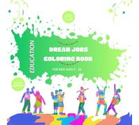 Dream Jobs Coloring Book for Kids Ages 5-10: Color, Explore, and Imagine Exciting Careers While Boosting Creativity and Learning