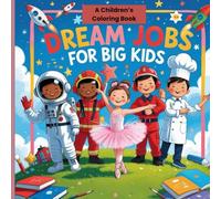 Dream Jobs for Big Kids: A Fun and Inspiring Career Coloring Book for Kids Ages 4-8 | Dream Big, Learn About Jobs, and Color Your Future!