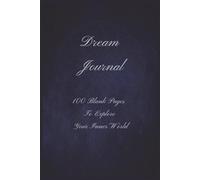 Dream Journal: 100 Blank Pages To Explore Your Inner World | 6 X 9 inches, 100 pages
