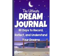 Dream Journal: A 60-Day Guided Dream Diary to Track, Reflect & Improve Dream Recall: Minimalist Dream Tracker with Weekly Review Pages for Lucid ... & Mindfulness (Mindful Nights Series)