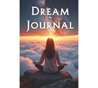 DREAM JOURNAL: A Guided Record for Self-Discovery ; A 200 page Workbook for Nightly Reflection & Growth ; 6x9 portable size