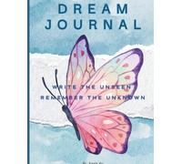 Dream Journal: A Guided Space for Lucid Dreams & Hidden Reflections: Discover the Hidden Messages of Your Dreams and Reflections