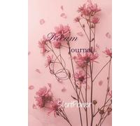Dream Journal :Aesthetic floral pink dream diary for nightly reflections: 122 pages of premium cream paper, 6x9 inch, romantic rose garden design for mindful dreaming and self-care.