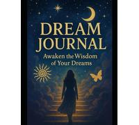 Dream Journal - Awaken the Wisdom of Your Dreams