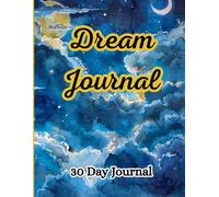 Dream Journal: Capture, Reflect & Discover the Meaning Behind Your Dreams