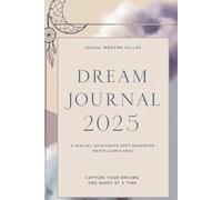 Dream Journal: Capture Your Nighttime Visions and Discover the Hidden Messages of Your Dreams