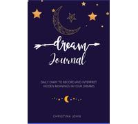 Dream Journal: Daily diary to record and interpret hidden meanings in your dreams