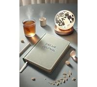 Dream Journal: Delving into the Mysteries of Your Subconscious Mind's Nightly Storytelling