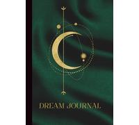 Dream Journal - Emerald Crescent Edition: A 6-Month Guided Notebook for Dream Recall, Symbols, and Subconscious Reflection