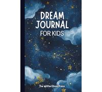 Dream Journal for Kids Ages 7+: Guided Prompts and Drawing Pages to Capture Dreams and Imagination (120 Pages)