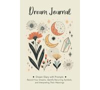 Dream Journal for Women: Dream Diary with Prompts to Help You Track Your Dreams, Identify Any Recurring Symbols, and Interpreting Their Meanings | Dream Analyzer Notebook