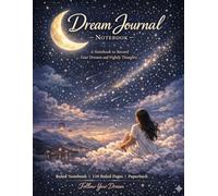 Dream Journal for Women & Men:A Guided Dream Diary to Record, Reflect and Understand Your Dreams: Track Your Dreams, Improve Sleep, Reduce Stress & Unlock Your Subconscious Mind
