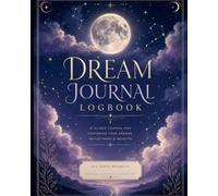 Dream Journal Logbook - 100 page notebook for recording and logging your dreams, 8 x 10 inches - Pages include: date, title, mood, recall clarity, ... lucid/nightmare checkboxes, reflection space