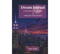 Dream Journal: New York Edition- Dream Diary for Writing, Sketching and Reflection - Track Your Dreams and Recognize Patterns (4 Pages per Dream)