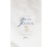 Dream Journal: Night Notes for Lucid Dreams, Sleep Reflections & Midnight Thoughts: A Beautiful Guided Dream Diary to Record Dreams, Symbols, Emotions, and Nighttime Inspirations