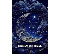 Dream Journal Notebook: Diary with Guided Prompts to Record and Track Your Dreams, Interpretations and Thoughts before Sleeping. Ideal Gift for Women, Girls, Men - Moon and Stars Theme