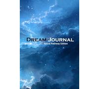Dream Journal: Pathways of the Mind: A Guided Writing Companion for Self-Discovery Through Dreams