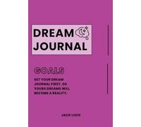 Dream Journal: Record Your Dreams, Interpret Symbols, and Unlock Your Inner Mind