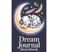 Dream Journal Sketchbook: For Visualizing Dreams, Nighttime Reflections & Artistic Ideas