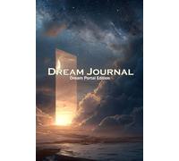 Dream Journal: The Dream Gateway: A Doorway to Your Inner World - Record and Reflect Your Night Visions