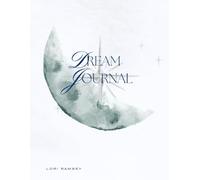 Dream Journal: Track and Interpret Your Dreams for Self-Discovery, Emotional Healing, and Personal Transformation