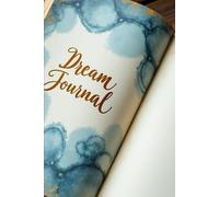 Dream Journal: Unlock the Secrets Hidden in Your Sleep